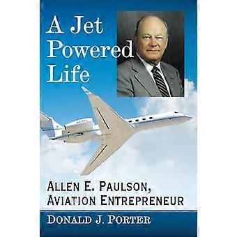 Et jetdrevet liv Allen E. Paulson Luftfartsentreprenør