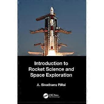 Introduction To Rocket Science And Space Exploration - A. Sivathanu Pillai