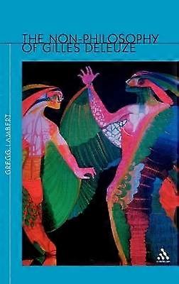 The Non-Philosophy of Gilles Deleuze