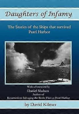 Daughters of Infamy The Stories of the Ships That Survived Pearl Harbor