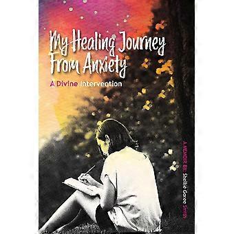 My Healing Journey From Anxiety A Divine Intervention - Shellie Goree Smith - Paperback - en Book