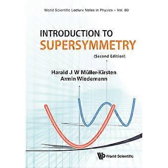 Introduction To Supersymmetry V80 - AL HARALD J W MULLER-KIRSTEN ET