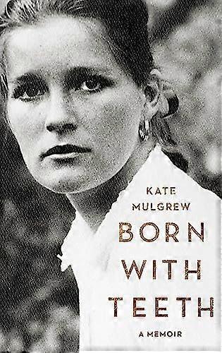 Born with Teeth: A Memoir