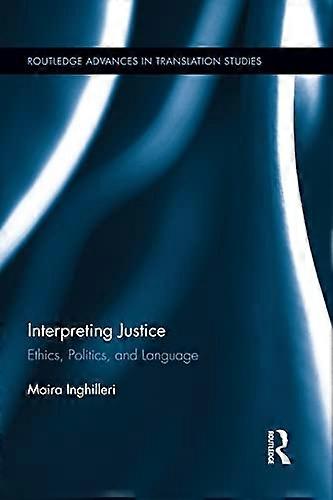 Interpreting Justice: Ethics Politics and Language