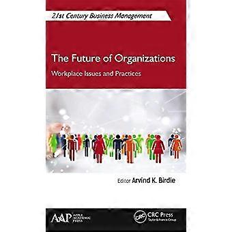 The Future of Organizations Workplace Issues and Practices