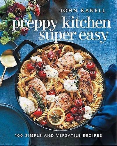 Preppy Kitchen Super Easy - John Kanell - Quick and easy cookery - S & SSimon Element - Hardback