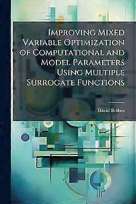 Improving Mixed Variable Optimization of Computational and Model Parameters Using Multiple Surrogate Functions