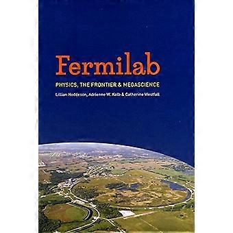 Fermilab: Fysiikka, rajaseutu ja megatiede