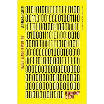 Teknologien er død: Vejen til en mere menneskelig fremtid