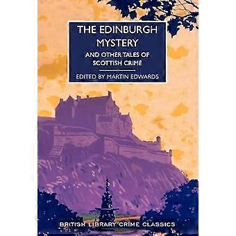 Das Edinburgh-Mysterium: Und andere Geschichten des schottischen Verbrechens (British Library Crime Classics)