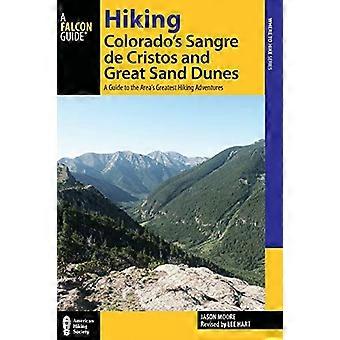 Vandring Colorado Sangre de Cristos och Great Sand Dunes: En guide till områdets största vandringsäventyr, 2: a ...