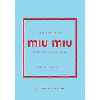 Little Book of MIU MIU: het verhaal van het iconische modehuis