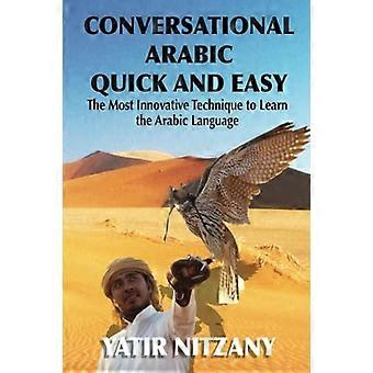 Konversationsarabisch schnell und einfach: Die innovativste Methode zum Erlernen und Studieren der klassischen arabischen Sprache. Für Anfänger und Fortgeschrittene.