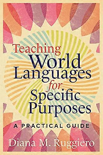 Teaching World Languages for Specific Purposes: A Practical Guide