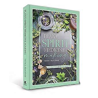 Plant Spirit Medicine: een gids voor het maken van helende producten uit de natuur