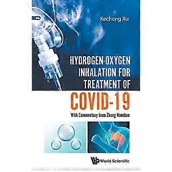 Wasserstoff-Sauerstoff-Inhalation zur Behandlung von Covid-19: Mit Kommentar von Zhong Nanshan