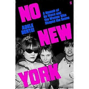 Kein New York: Eine Erinnerung an die No Wave und die Frauen, die die Szene prägten