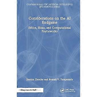 Considerations on the AI Endgame Ethics Risks and Computational Frameworks