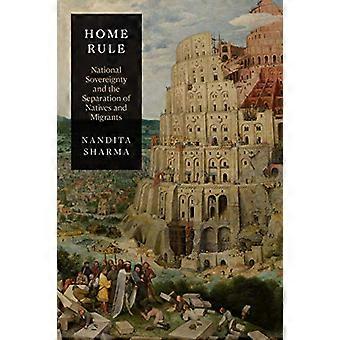 Home Rule National Sovereignty and the Separation of Natives and Migrants