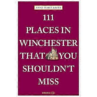 111 Orte in Winchester, die Sie nicht verpassen sollten