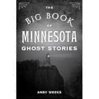 The Big Book Of Minnesota Ghost Stories - Andy Weeks - Paperback - en Book