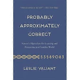 Probably Approximately Correct Nature's Algorithms For Learning And Prospering I - Leslie Valiant - Paperback - en Book