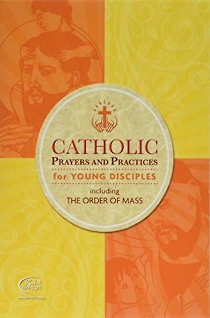 Catholic Prayers And Practices For Young Disciples
