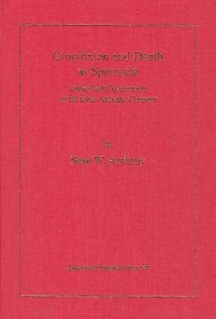 Crucifixion And Death As Spectacle by Sean W. Anthony Hardback Book