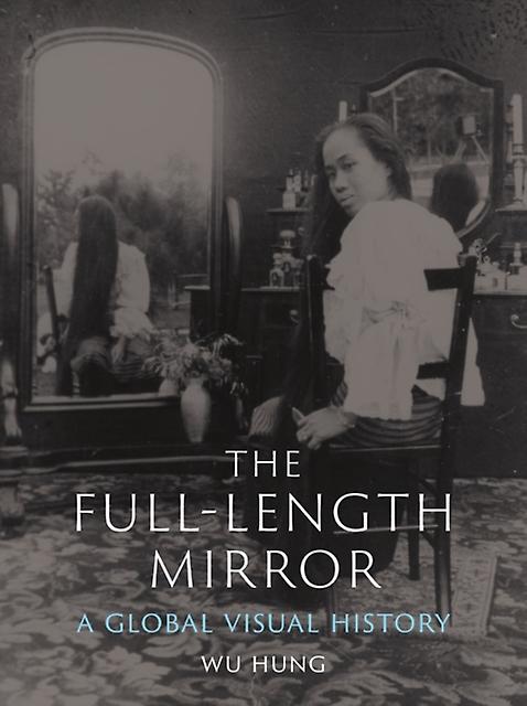 The Fulllength Mirror by Wu Hung Paperback Book