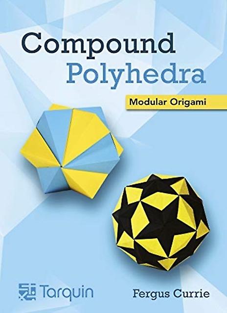 Compound Polyhedra - Fergus Currie - Geometry - Tarquin Publications - Hardback