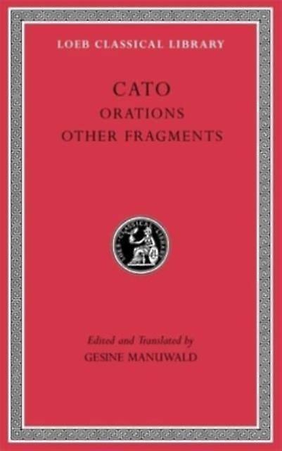 Orations. Other Fragments - Loeb Classical Library - Cato - Semantics, discourse analysis, stylistics - Harvard University Press - Hardback