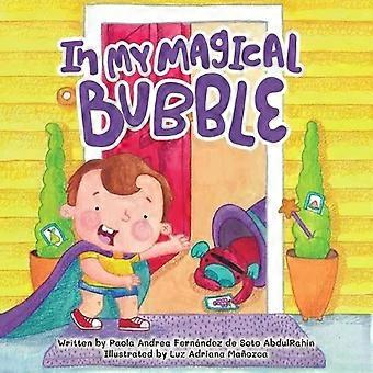 In My Magical Bubble - Paola Andrea Fernndez S de AbdulRahin