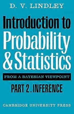 Introduction to Probability and Statistics from a Bayesian Viewpoint Part 2 Inference