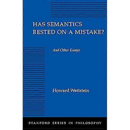 Has Semantics Rested on a Mistake? and Other Essays