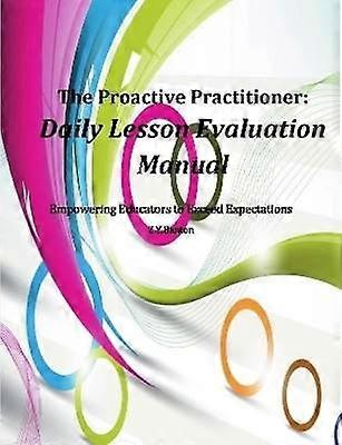 The Proactive Practitioner:Daily Lesson Evaluation Manual