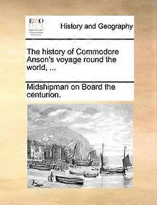 The history of Commodore Anson's voyage round the world
