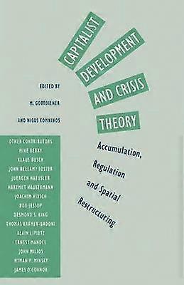 Capitalist Development and Crisis Theory: Accumulation Regulation and Spatial Restructuring
