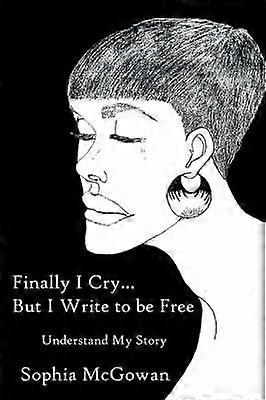 Finally I Cry...But I Write to be Free