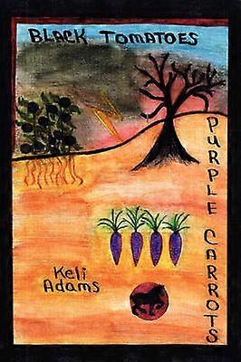 Black Tomatoes Purple Carrots