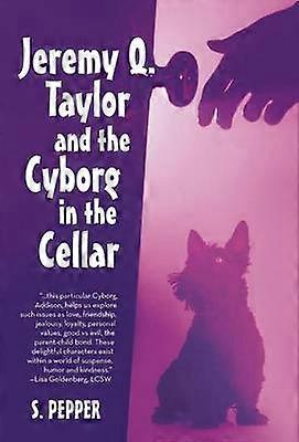 Jeremy Q Taylor  the Cyborg in the Cellar
