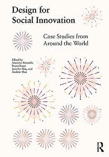 Design for Social Innovation: Case Studies from Around the World