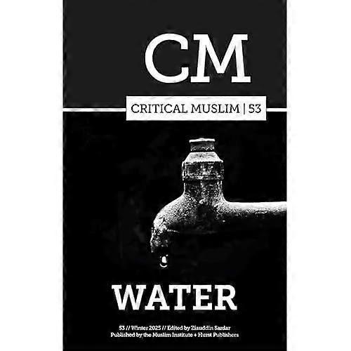 Critical Muslim 53 : Water