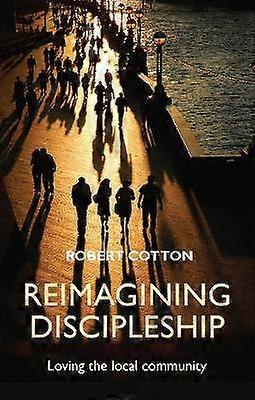 Reimagining Discipleship - Loving The Local Community