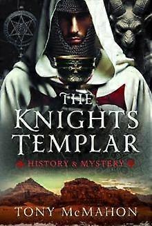 The Knights Templar by Tony McMahon Hardback Book