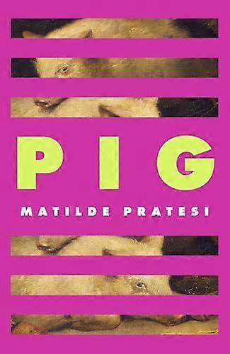 Pig by Matilde Pratesi Hardback Book