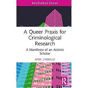 Eine queere Praxis für kriminologische Forschung: Ein Manifest einer aktivistischen Wissenschaftlerin (Queering Criminology and Criminal Justice)