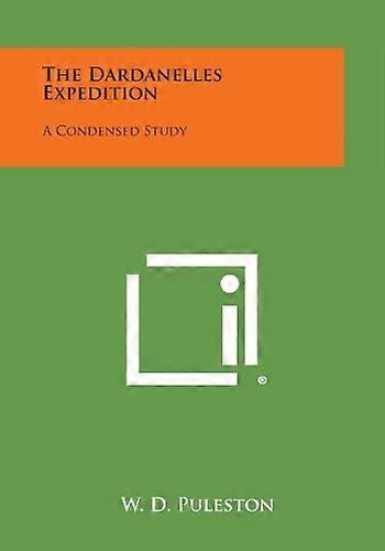 Dardanelles Expedition : a Condensed Study