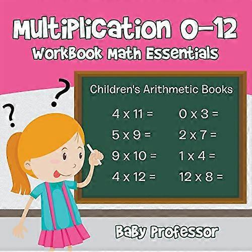 Multiplication 0-12 Workbook Math Essentials | Children's Arithmetic Books