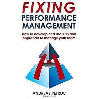 Fixa Performance Management: Hur man utvecklar och använder KPI: er och utvärderingar för att hantera ditt team