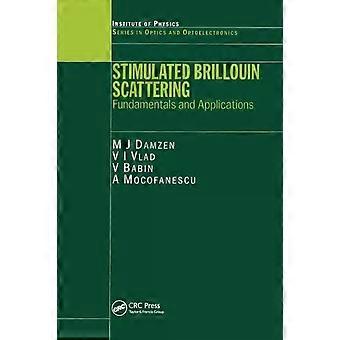 Stimulated Brillouin Scattering Fundamentals And Applications - M J Damzen